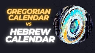 Gregorian Calendar vs Hebrew Calendar