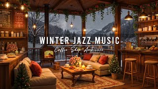 Cozy Winter Coffee Shop Ambience with Smooth Jazz Music for Work ⛄ Relaxing Jazz Instrumental Music