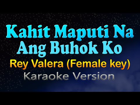 KAHIT MAPUTI NA ANG BUHOK KO - Rey Valera (Female Key HD Karaoke)