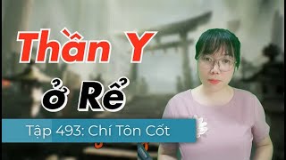 [Tập 493] Chí Tôn Cốt | Thần Y Ở Rể | Mc Phương Thúy - Tiểu Thuyết Đô Thị Hay 2022