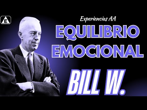 Equilibro Emocional / Bill W / #alcoholicosanonimos