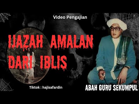 Ijazah Amalan Dari Iblis | Abah Guru Sekumpul