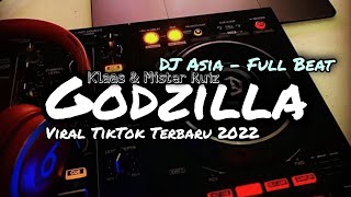 DJ GODZILLA FULL BEAT VIRAL TIKTOK TERBARU 2022 - DJ ASIA REMIX