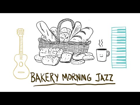 Jazz Bakery, Morning Bakery Jazz Music, Bakery & Coffee Shop Ambience, Breakfast jazz Music