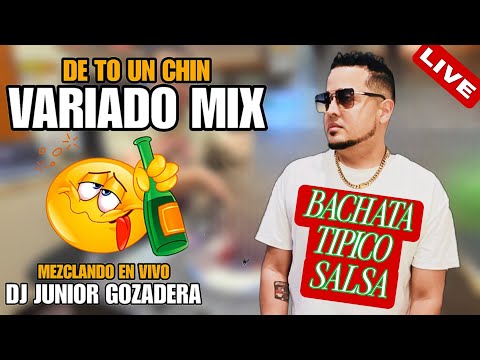 MIX VARIADO (TIPICO BACHATA SALSA MERENGUE) LA GOZADERA DE JUNIOR (MIX VARIADO) DE TO UN CHIN