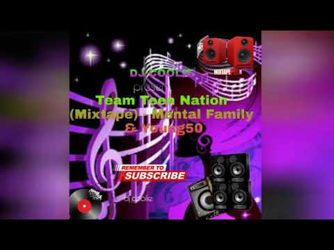 Team Teen Nation (Mixtape) - Mental Family & Young50 2k20