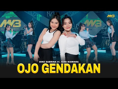 DIKE SABRINA Feat. ICHA KISWARA - OJO GENDAKAN | Feat. BINTANG FORTUNA (Official Music Video)