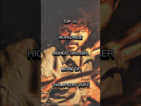 Top 10 worldwide highest grosser movie of thalapathy vijay 😱🔥#top #shorts #movie