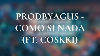 2. ProdbyAgus - Como Si Nada (ft. Coskki) (Audio Oficial)