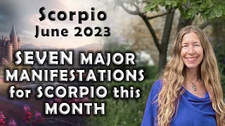 Scorpio June 2023 SEVEN MAJOR MANIFESTATIONS FOR SCORPIO THIS MONTH (Astrology Horoscope Forecast)