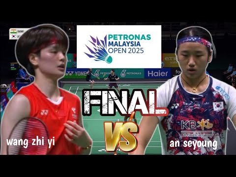 FINALS : AN SEYOUNG [KOR] VS WANG ZHIYI [CHN] | PETRONAS MALAYSIA OPEN 2025