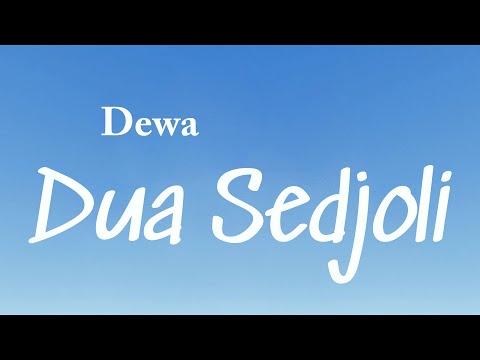 Dua Sedjoli - Dewa (Lyrics Video)