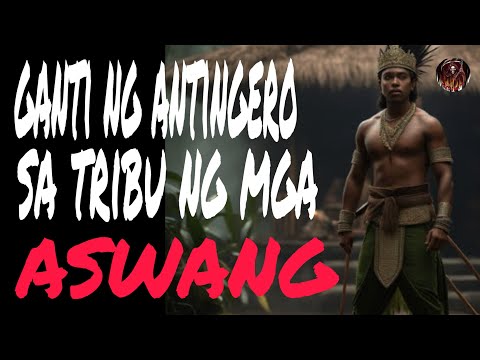 GANTI NG ANTINGERO SA TRIBU NG MGA ASWANG | KWENTONG ASWANG (ASWANG TRUE STORY)