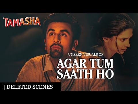 Agar Tum Saath Ho (Deleted Visuals) | Tamasha | A.R.Rahman | Imtiaz Ali