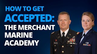 How to Get Accepted: The Merchant Marine Academy