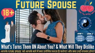 FUTURE SPOUSE❣️What's Turns Them ON About You? & What Will They Dislike💌Pick A Card Hindi Tarot☯️🌺