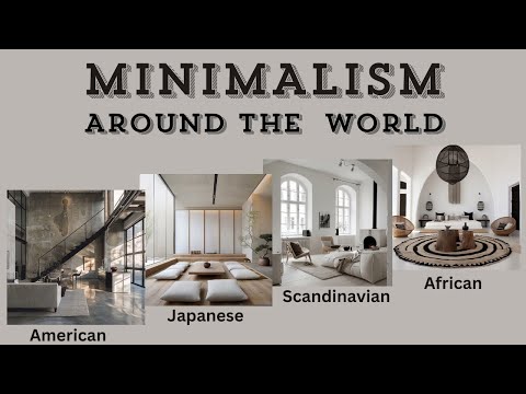 Minimalism Around The Globe: Scandinavian, American, Japanese, African, Eco and Modern Minimalism