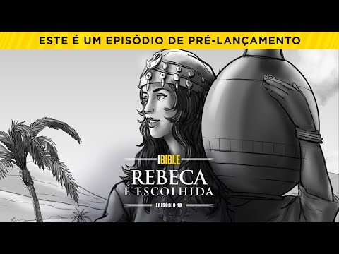 iBIBLE Gênesis Episódio 18: Rebeca é Escolhida