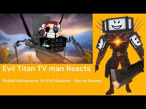 "I'M BACK MORTALS!" | Evil Titan TV man Reacts to Skibidi Battleverse 13 (Full Episode - New Scenes)