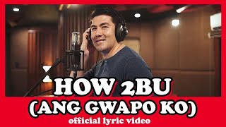 HOW 2BU ('ANG GWAPO PO) OFFICIAL MUSIC VIDEO | Luis Manzano