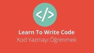 Kod Yazmayı Öğrenmek   Learn To Write Code