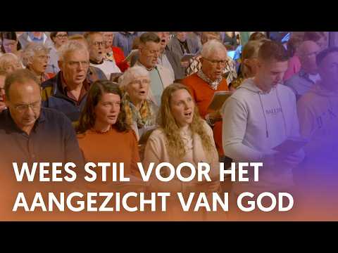 Wees stil voor het aangezicht van God- Nederland Zingt