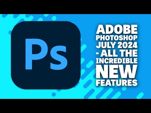 Adobe Photoshop July 2024 V25.11 - A (Tongue-in-Cheek) look at the New (!) Features