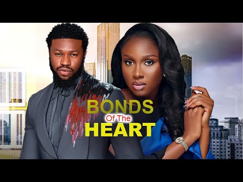 BONDS OF THE HEART(FULL MOVIE) STAN NZE,SONIA UCHE,2024 LATEST NOLLYWOOD MOVIE