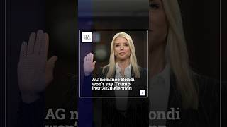 AG Nominee Bondi Won't Say Trump Lost 2020 Election