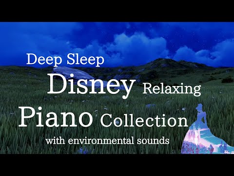 Disney Relaxing Piano Collection for Deep Sleep and Soothing(No Mid-roll Ads)