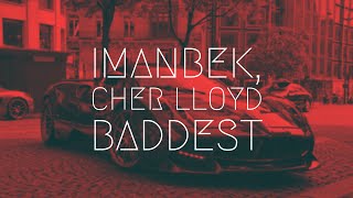 Imanbek, Cher Lloyd - Baddest | Extended Remix