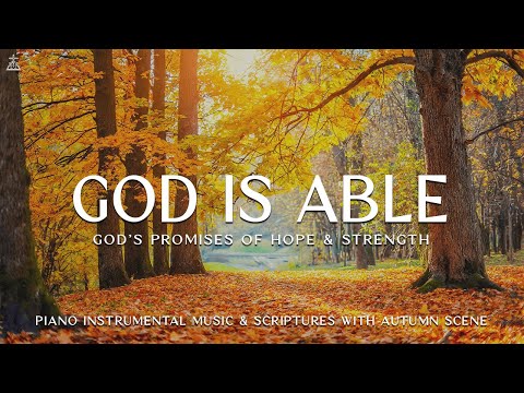 God is Able (God's Promises of Hope & Strength): Instrumental Worship & Prayer Music With Scriptures