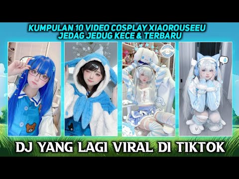 KUMPULAN 10 JEDAG JEDUG COSPLAYER XIAOROUSEEU 🥰