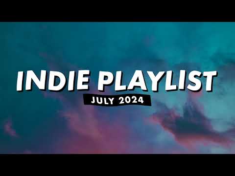 Indie Playlist | July 2024