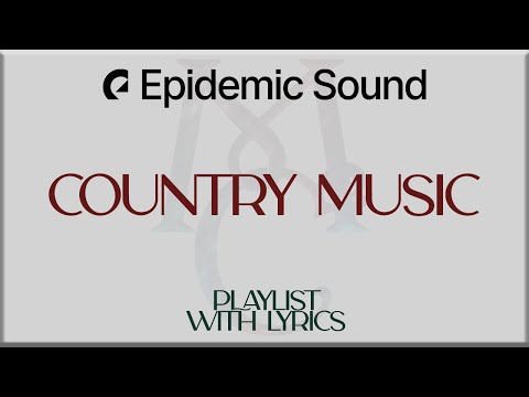 Epidemic Sound "Country Music" Playlist  with Lyrics