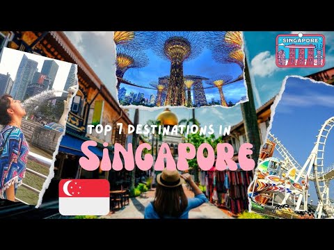 Explore the Top 7 Must-Visit Places in Singapore: Your Ultimate Guide