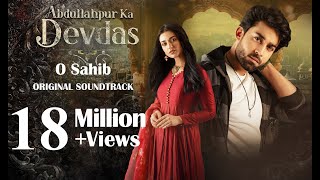 Abdullahpur Ka Devdas | O Sahib OST | Bilal Abbas, Sarah Khan I Adnan Dhool, Zain Zohaib, Asim Raza