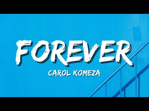 Carol Komeza - Forever (Lyrics) TikTok Trending Song