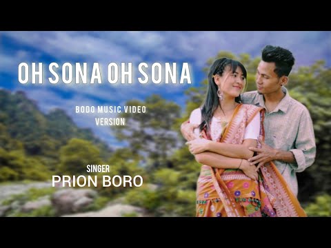 Oh Sona Oh Sona ||Singer Prion Boro | New Bodo Music Video || O Maahi Bodo Version