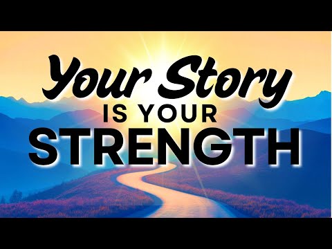 Your Story is Your Strength | Change Your Story, Change Your Life