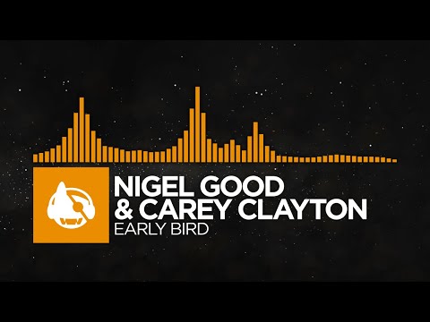 [Melodic House] - Nigel Good & Carey Clayton - Early Bird [A Little Something LP]