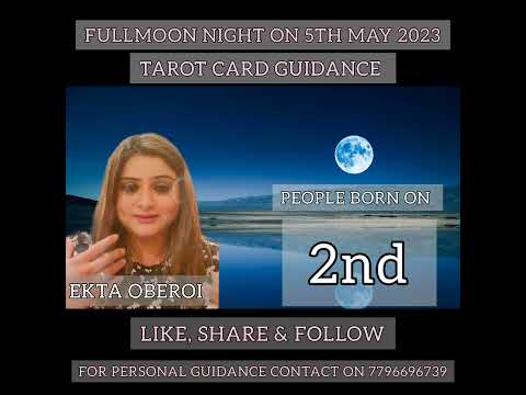 TAROT CARD GUIDANCE FOR PEOPLE BORN ON 2ND OF ANY MONTH, FULLMOON NIGHT 5TH MAY 2023.