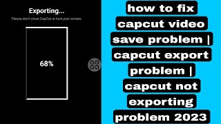 how to fix capcut video save problem | capcut export problem | capcut not exporting problem 2023