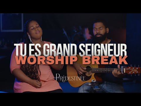 Worship Break avec Prédestinée | Tu es grand Seigneur