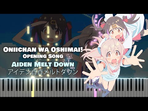 Oniichan wa Oshimai! OP 『Iden Teitei Meltdown』 by Enako feat. P-maru-sama.  (TV Size) [piano]