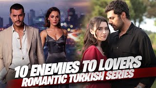 Top 10 Best Enemies To Lovers Romantic Turkish Drama Series 2025