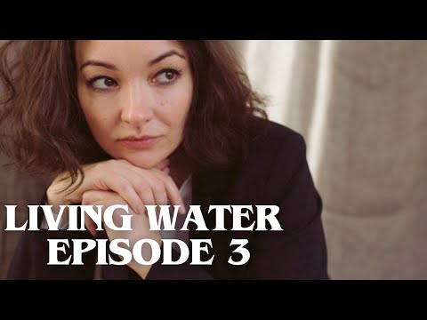 Living Water | Episode 3