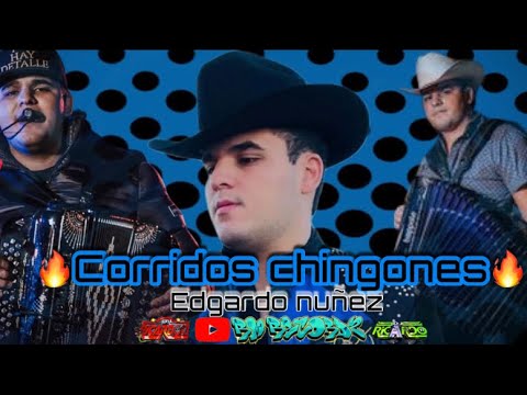 🔥EDGARDO NUÑEZ/mix de puros corridos chingones2023 ❌corridos nuevos