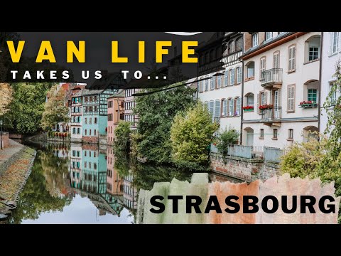 Strasbourg | France Road Trip | Van Life | Best Views, Food, Parking Tips + More...