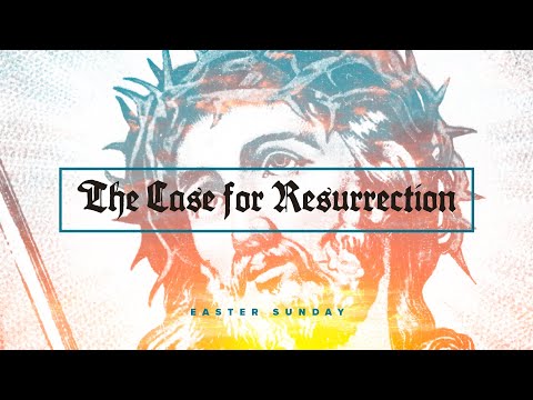 The Case for Resurrection \\ Easter \\ 04.17.2022 \\ ClayHouse Church